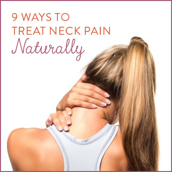 9 Ways To Treat Neck Pain Naturally