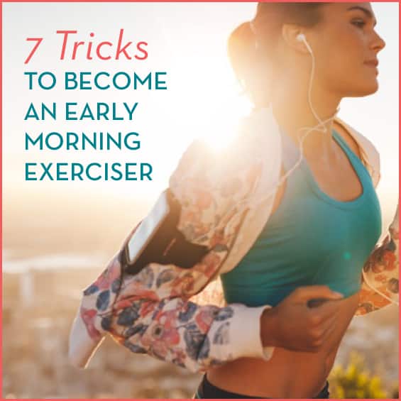 7 Ways To a Morning Exerciser