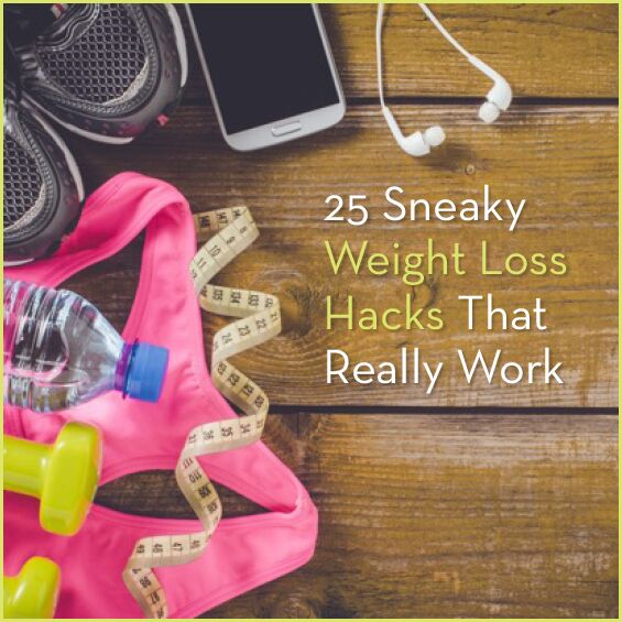 25 Sneaky Weight Loss Hacks That Really Work