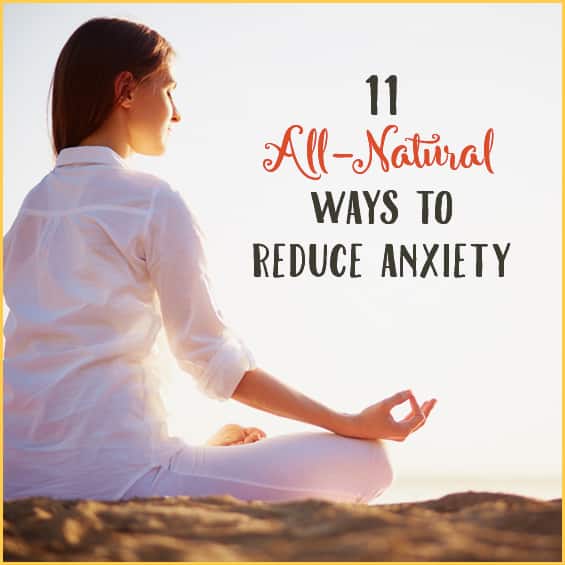 11 AllNatural Ways to Reduce Anxiety Get Healthy U