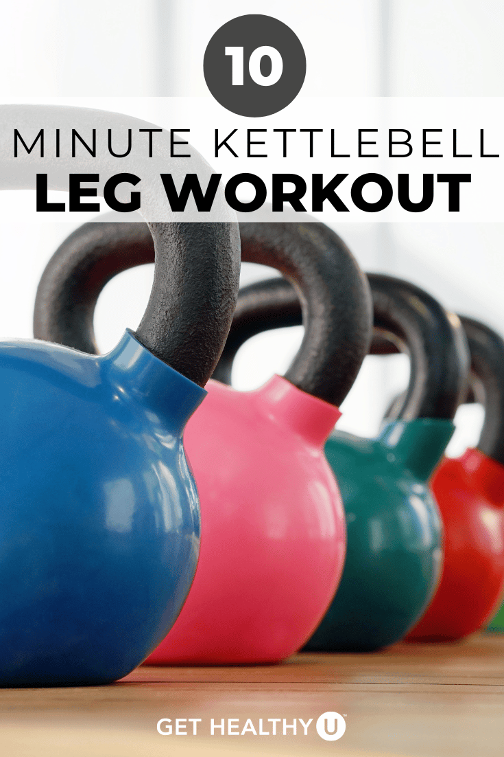 10 Minute Kettlebell Leg Workout (+ Video) Get Healthy U