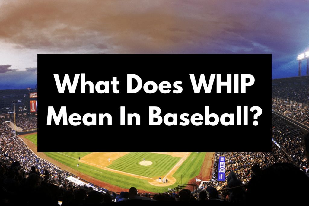 What Does WHIP Mean In Baseball? Get Hyped Sports