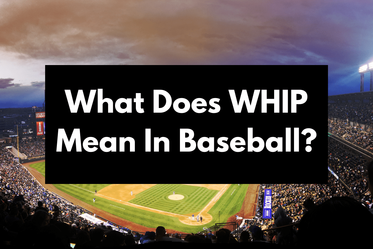 What Does WHIP Mean In Baseball? Get Hyped Sports