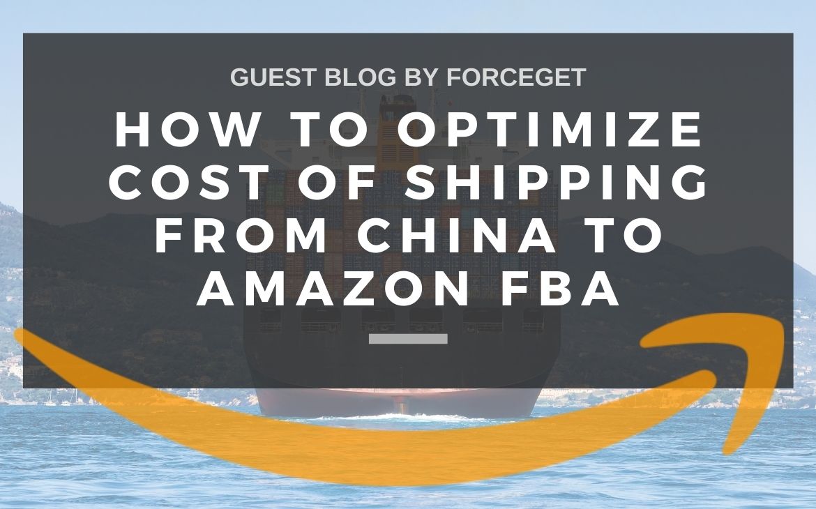How to Optimize Amazon FBA Shipping Costs from China