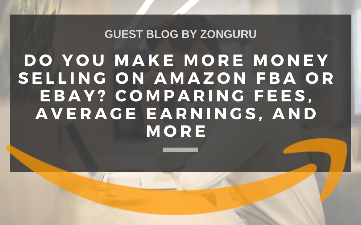 Do You Make More Money Selling on Amazon FBA or eBay?