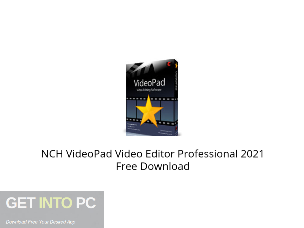 NCH VideoPad Video Editor Professional 2021 Free Download Get Into PC