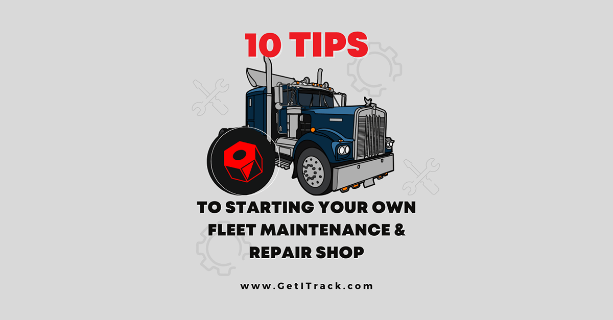 10 Tips for Starting a Fleet Maintenance and Repair Business ITrack News