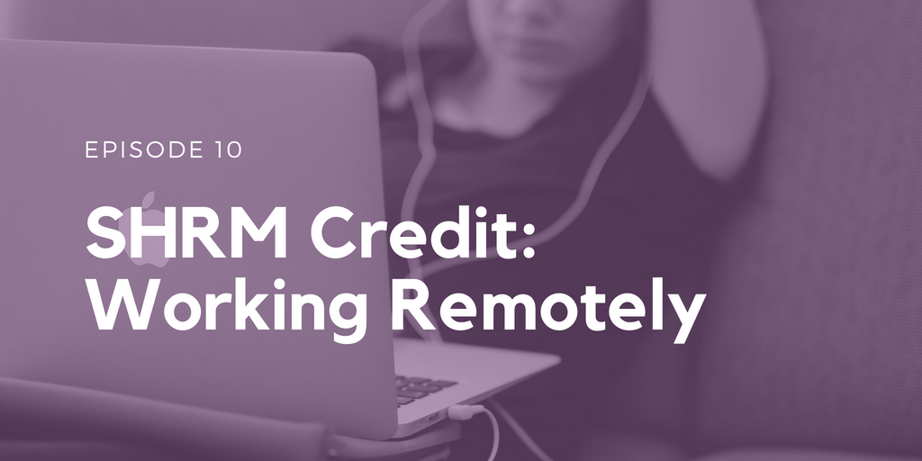 Show Notes Episode 10 SHRM Credit Working Remotely JoyPowered®