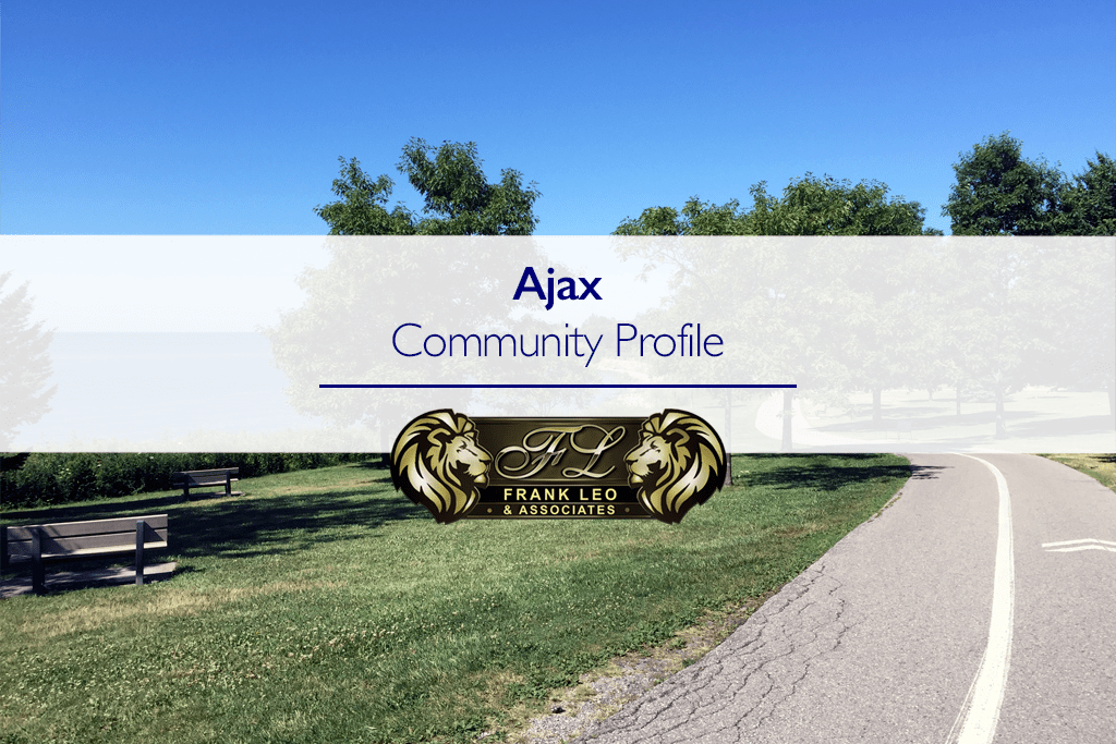 What's It Like to Live in Ajax, Ontario? Frank Leo & Associates
