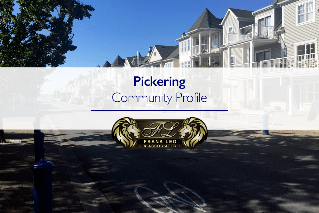 What's It Like to Live in Pickering, Ontario? Frank Leo & Associates