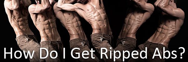 How to Get Ripped Abs Fast Get a Perfect Belly in a Really Short Time