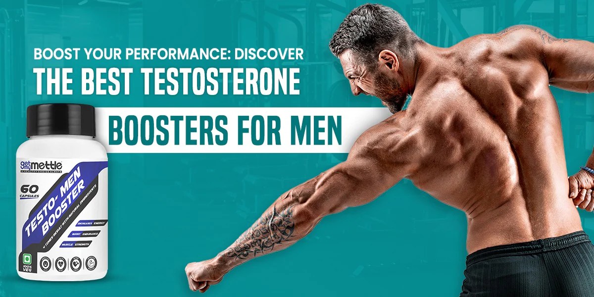 Discover the Best Testosterone Boosters for Men GetMyMettle