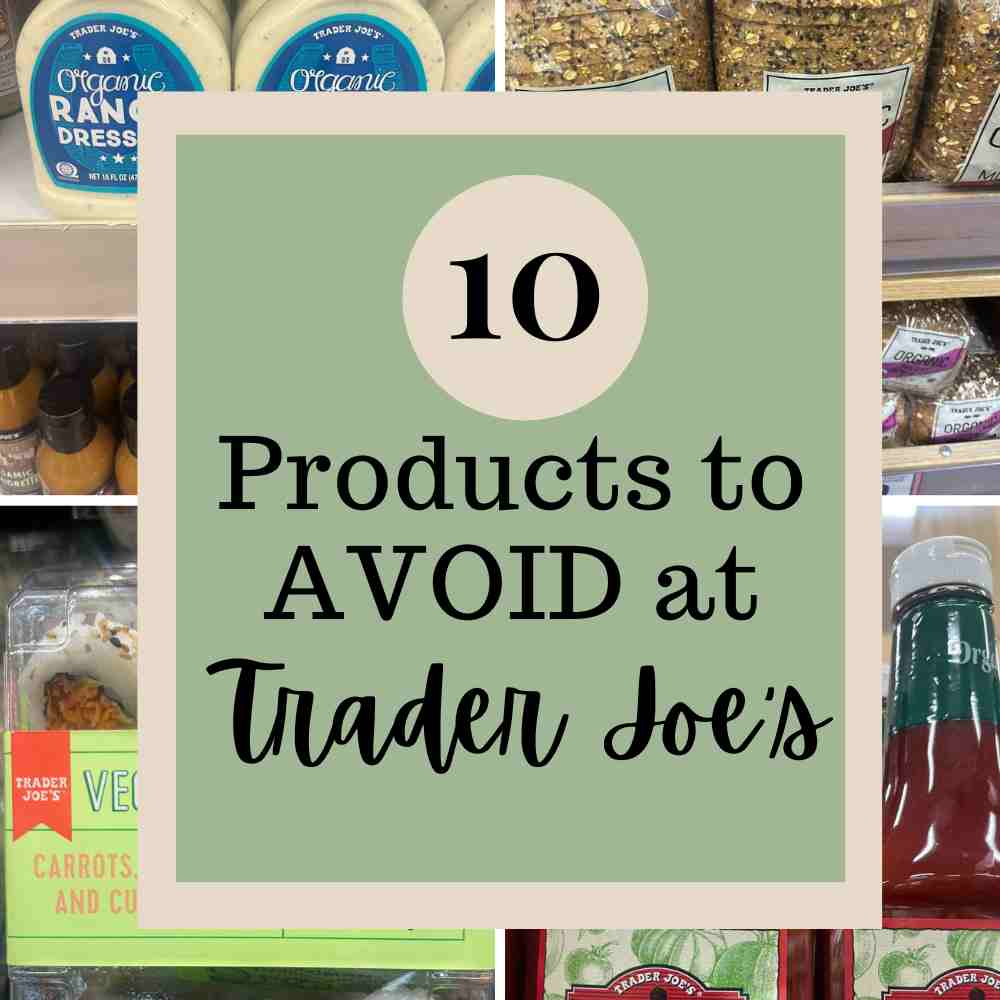 10 Products to Avoid at Trader Joe's Get On My Plate