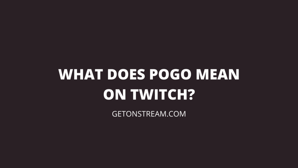 What Does The PogO Emote Mean On Twitch? Origin & How To Use! Get On Stream