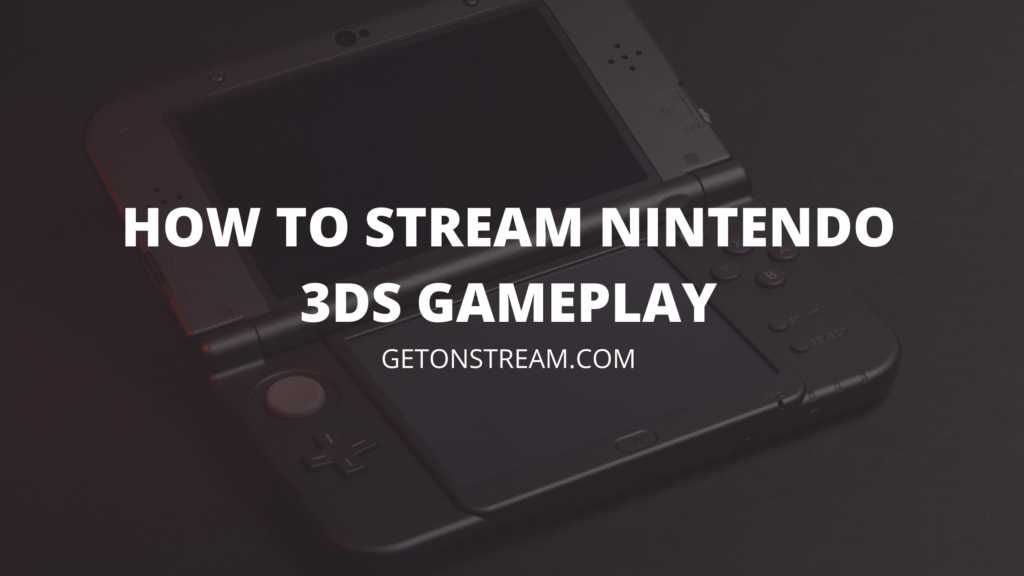 How To Record & Stream Nintendo 3DS Gameplay Easy Guide Step by Step Get On Stream