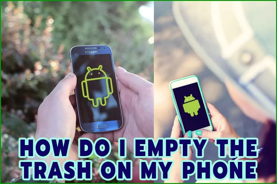 How To Empty The Trash On Your Phone A Beginners Guide