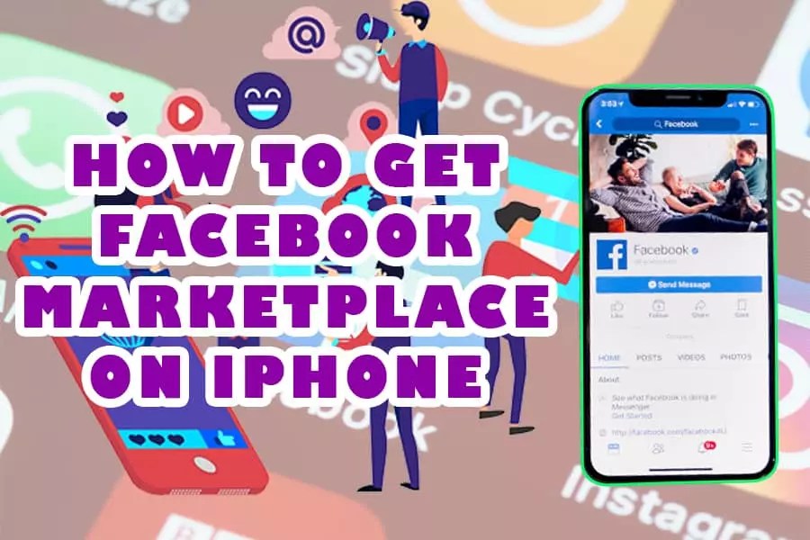 How To Get Facebook Marketplace On Your iPhone The Ultimate Guide