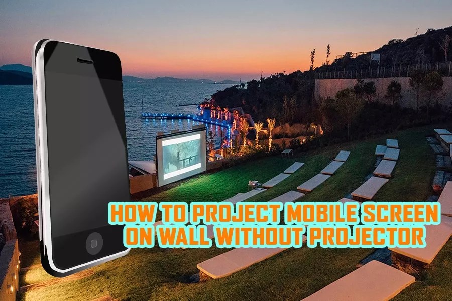 How To Project Mobile Screen On Your Wall Without A Projector