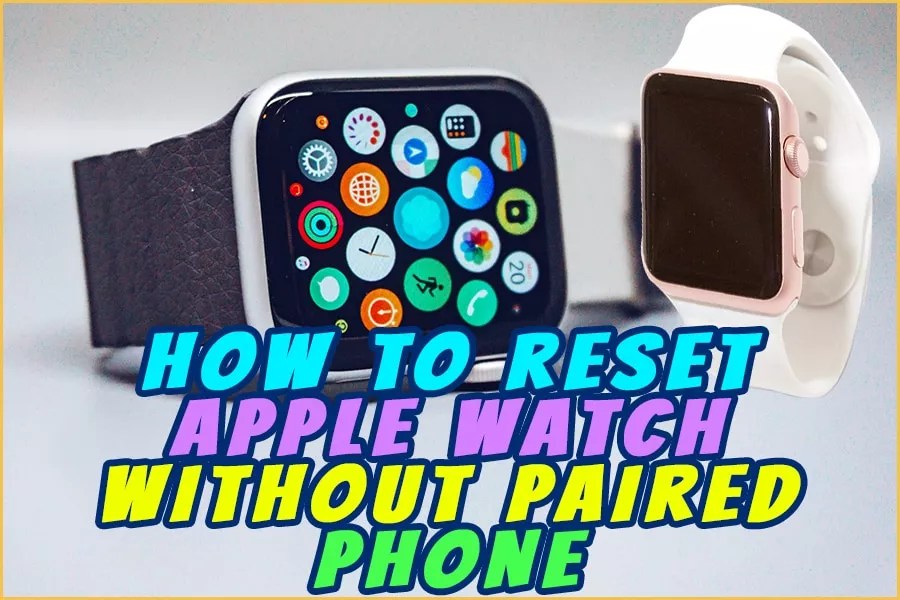 How To Reset Apple Watch Without Paired Phone Get PanaCast