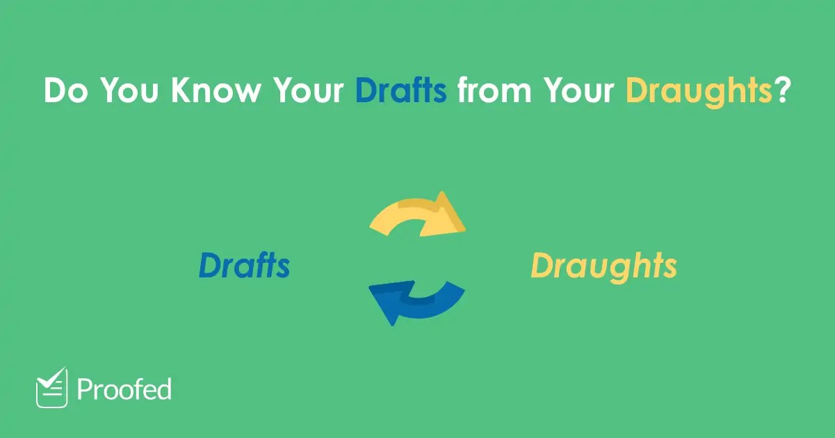 Word Choice Draft vs. Draught Proofed's Writing Tips