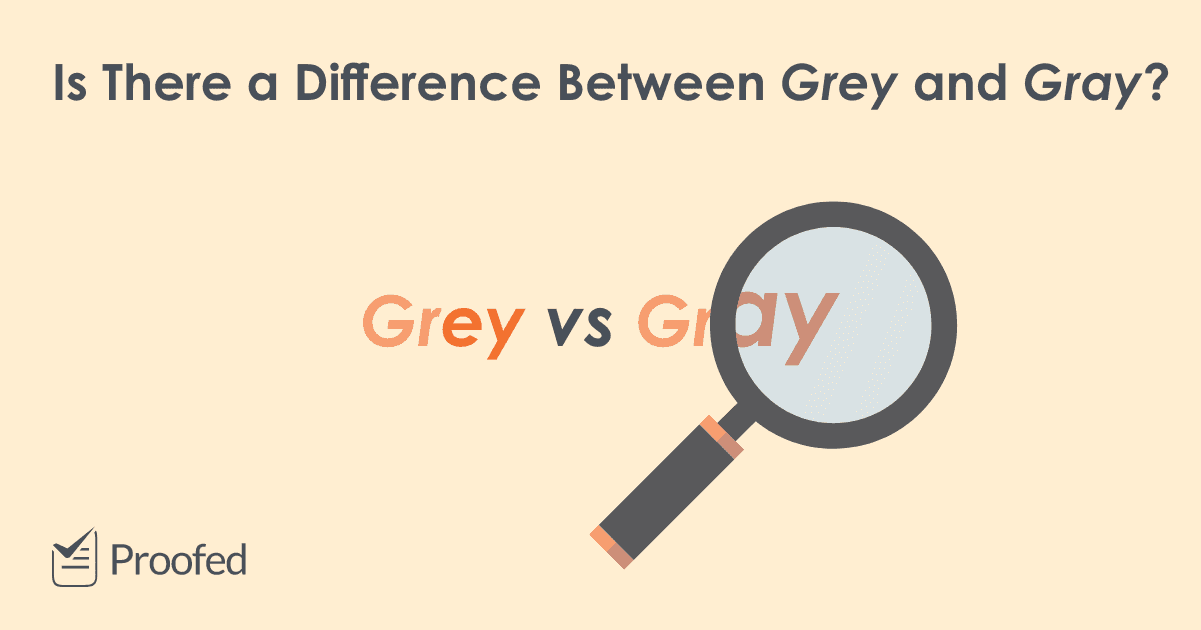 Spelling Tips Grey or Gray? Proofed's Writing Tips