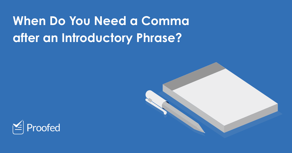 Punctuation Tips: Commas After Introductory Phrases | Proofed