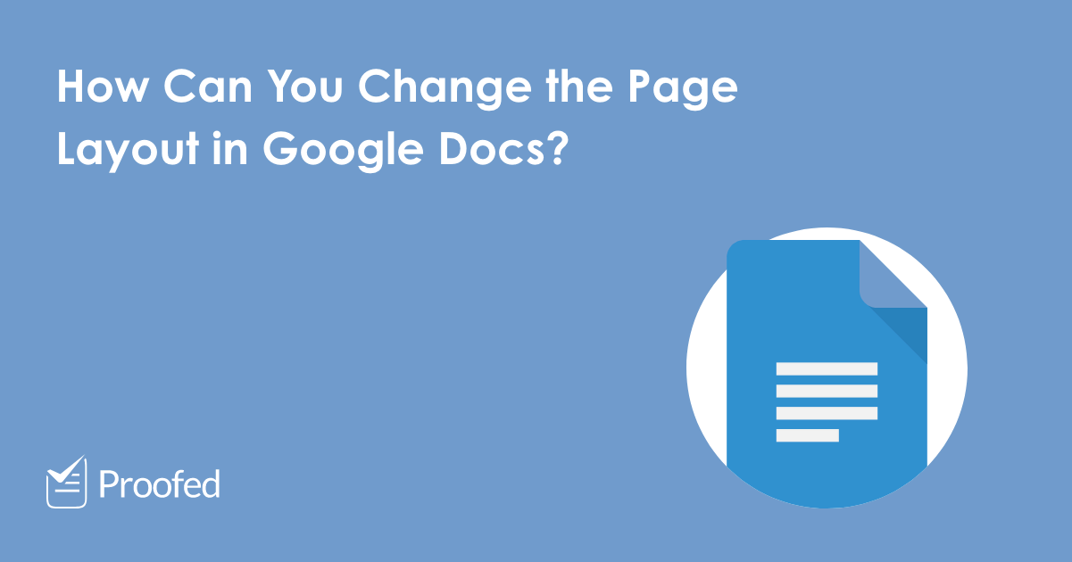 Page Layout and Text Alignment in Google Docs Proofed’s Writing Tips Page Layout and Text Alignment in Google Docs Proofed’s Writing Tips