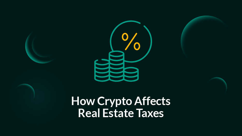 How Crypto Affects Real Estate Taxes ProperT