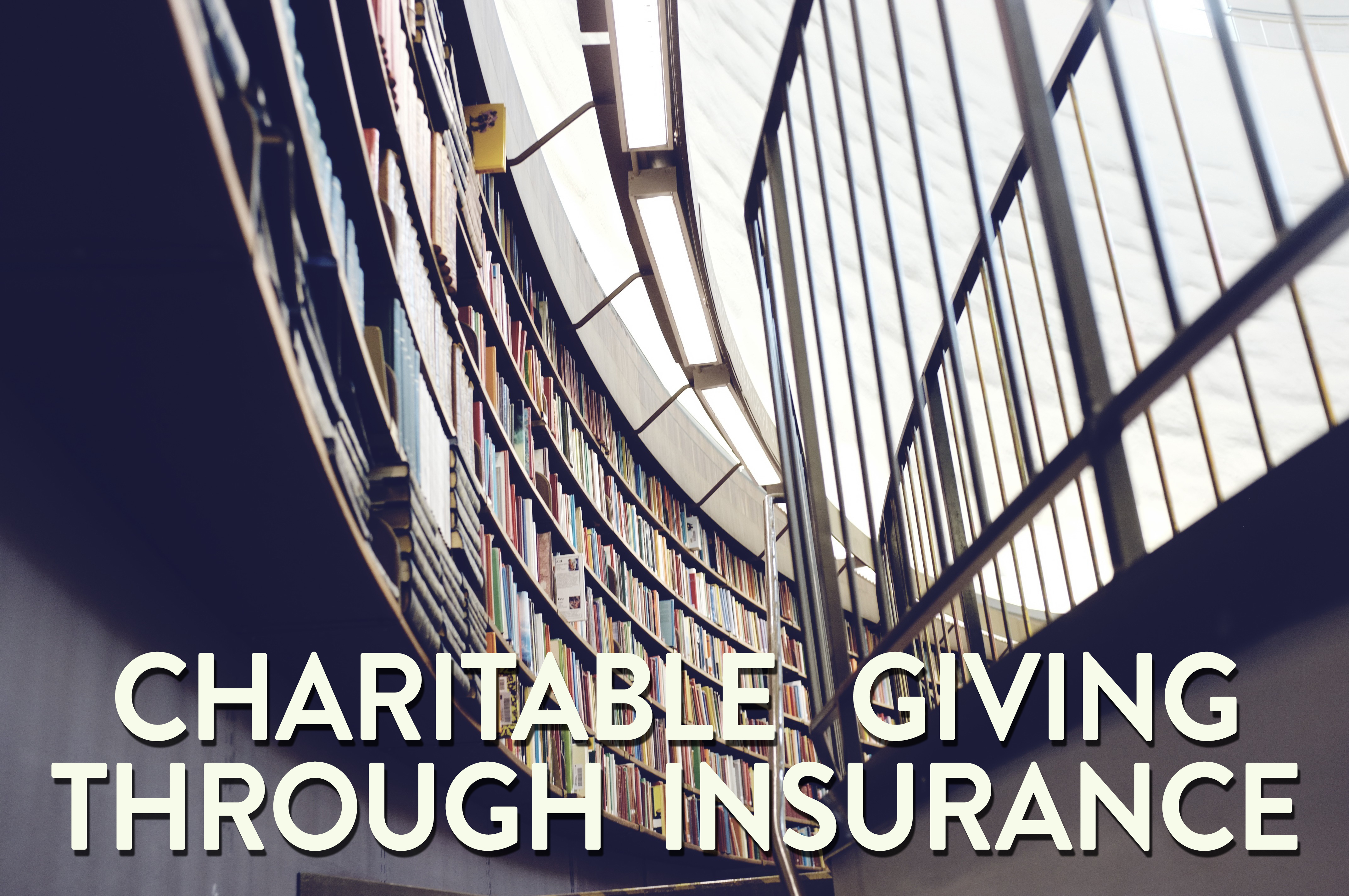 Charitable Giving Through Insurance GenWealth Financial Advisors