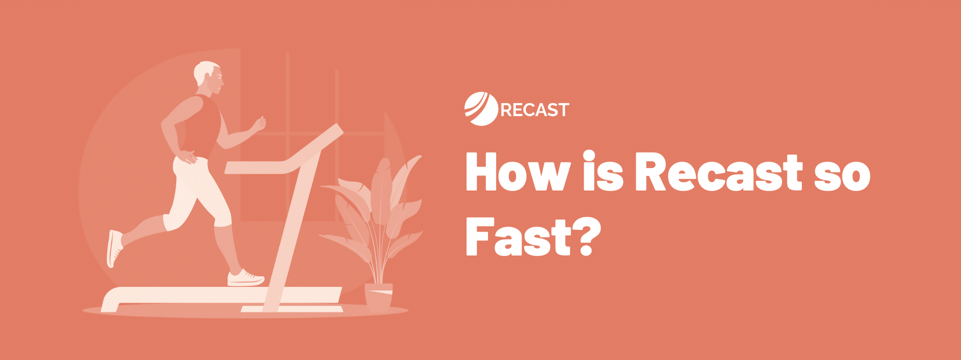 How is Recast so Fast? Recast
