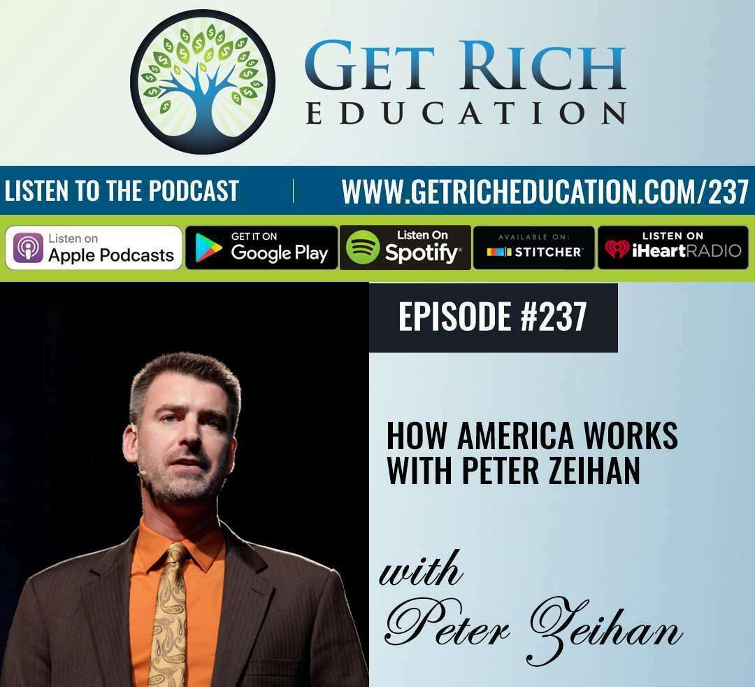 237 How America Works with Peter Zeihan Get Rich Education(028)