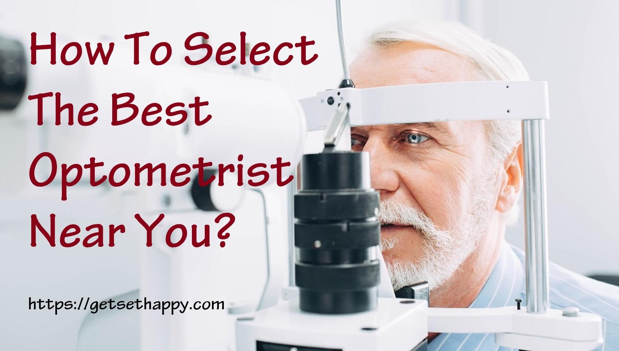 How To Select The Best Optometrist Near You? GetSetHappy