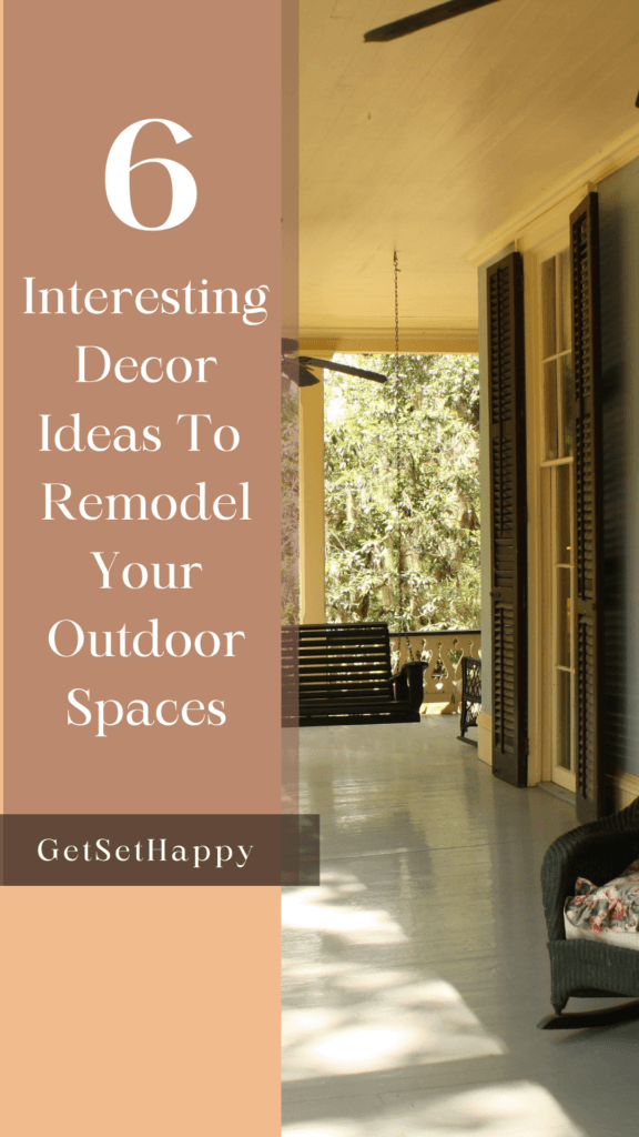 6 Interesting Decor Ideas To Remodel Your Outdoor Spaces GetSetHappy