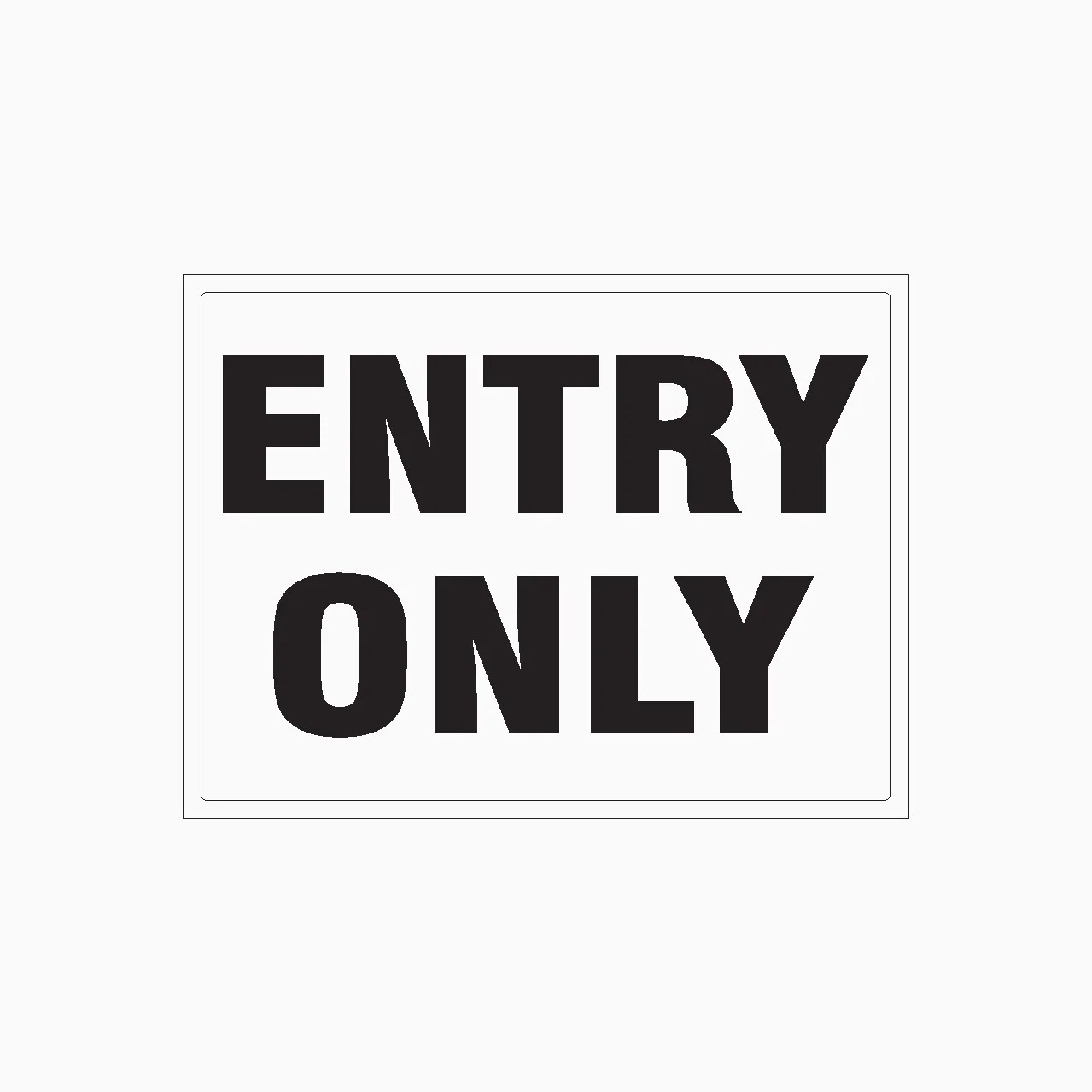 ENTRY ONLY SIGN – Get signs