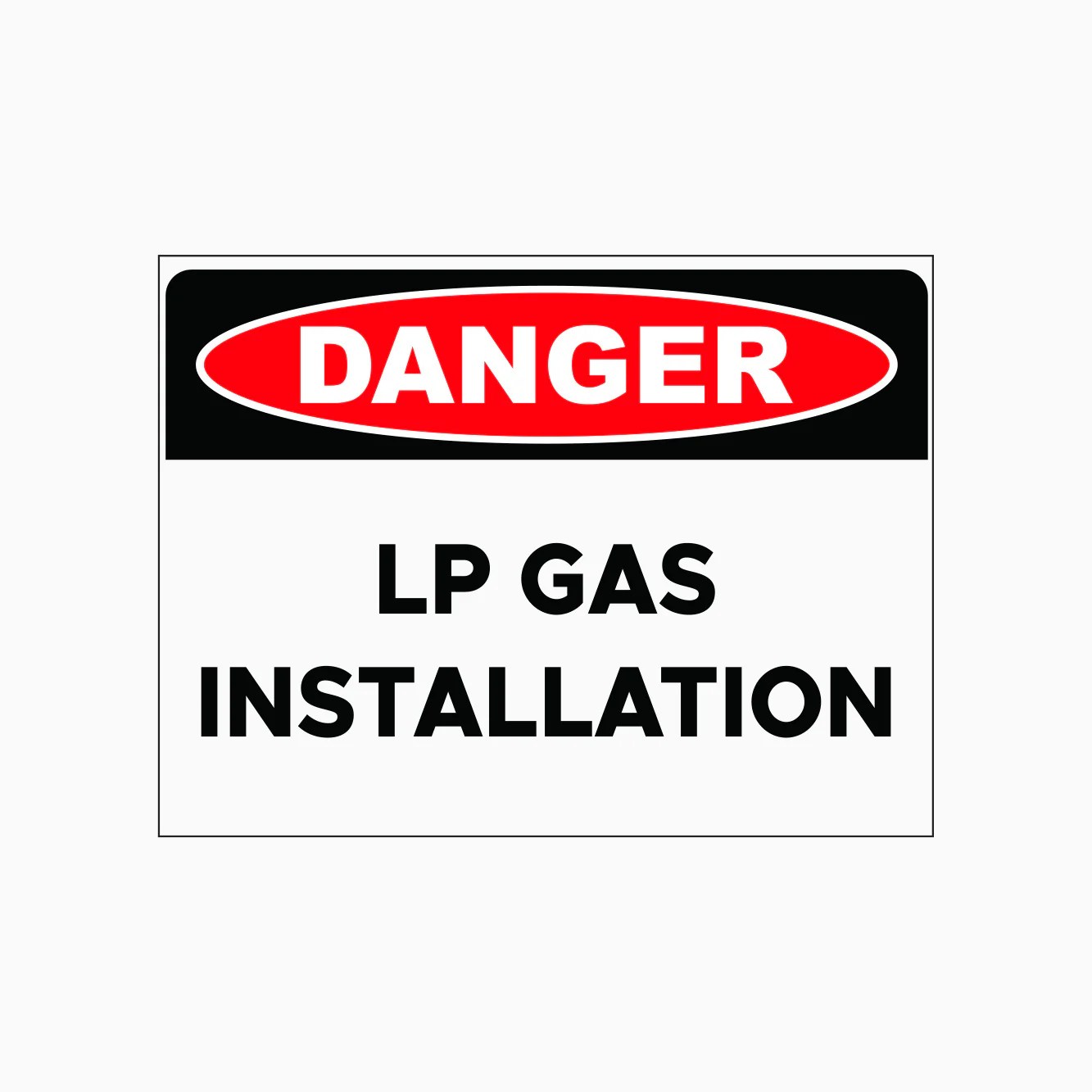 DANGER LP GAS INSTALLATION SIGN Get signs