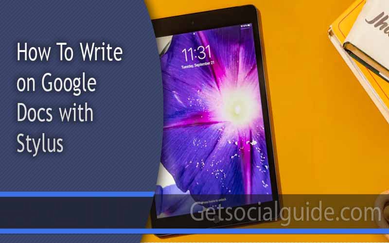 How To Write On Google Docs With Stylus » GetSocialGuide WordPress