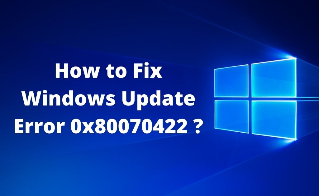 How to Fix Windows Update Error 0x80070422 8 Easy Fixes