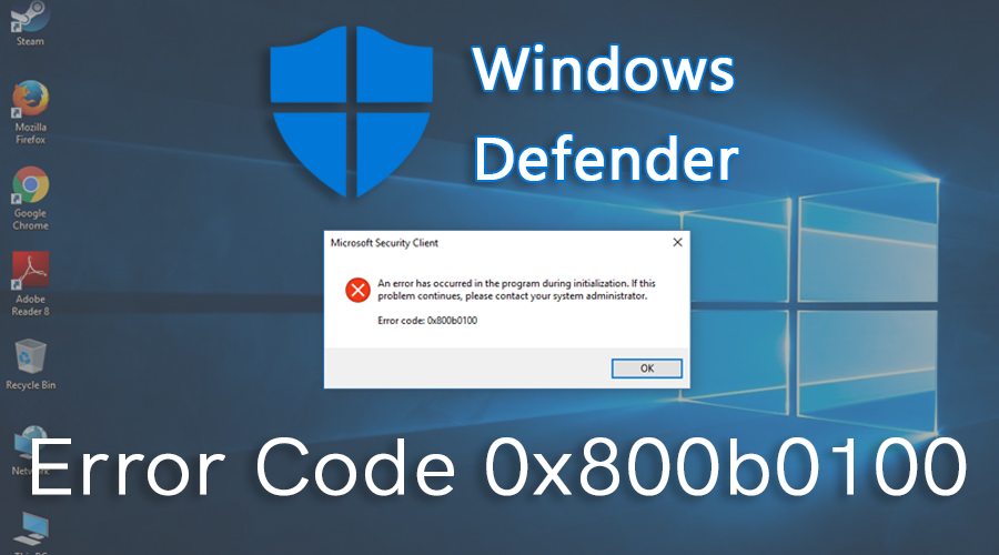 [SOLVED] How to Fix Windows Defender Error Code 0x800b0100