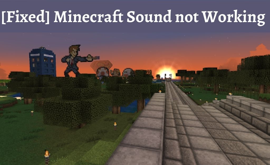 Minecraft Sound Not Working How to Bring it Back Easily?
