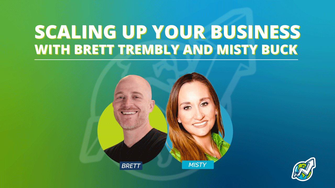 Scaling Up Your Business with Brett Trembly and Misty Buck