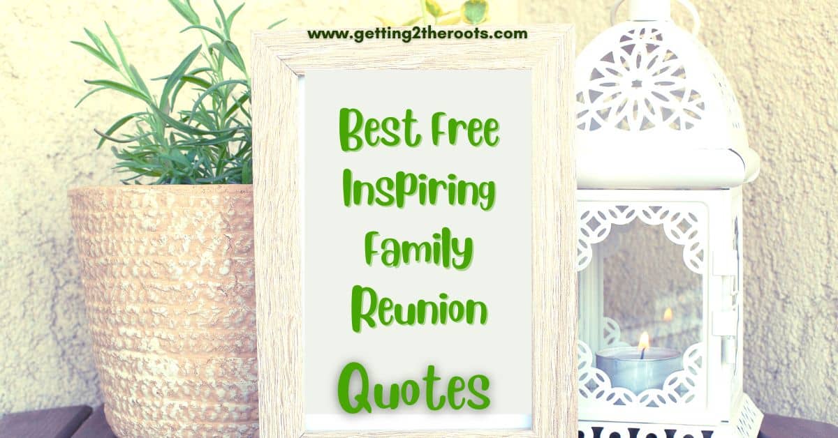  Getting2theRoots Best Free Inspiring Family Reunion Quotes