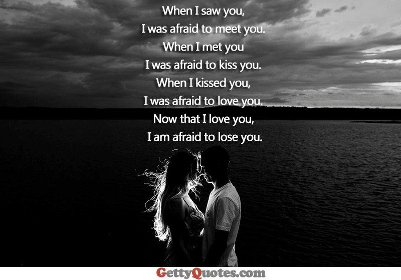 afraid to lose you quotes I Love You, I Am Afraid To Lose You – All The Best Quotes At Gettyquotes
