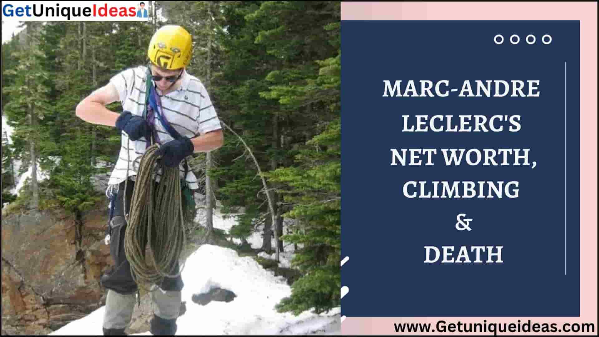 MarcAndré Leclerc's Net Worth, Climbing & Death GetUniqueIdeas