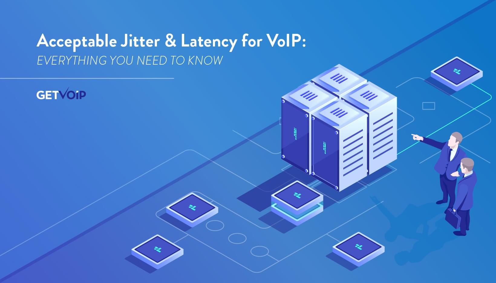 Acceptable Jitter & Latency for VoIP Everything You Need to Know