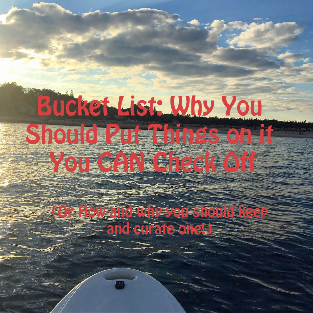 Bucket List Why You Should Put Things on it You CAN Check Off Sweat Sweetly