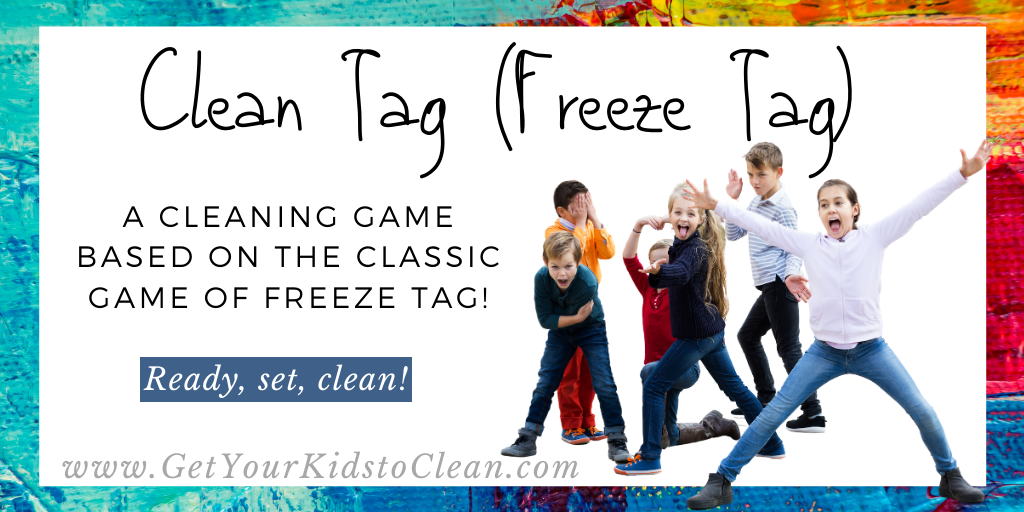 Clean Freeze How To Get Your Kids To Clean