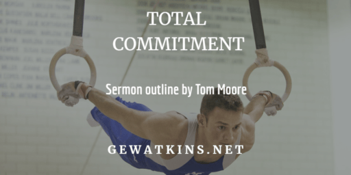 Sermon On Commitment and Dedication Total Commitment!