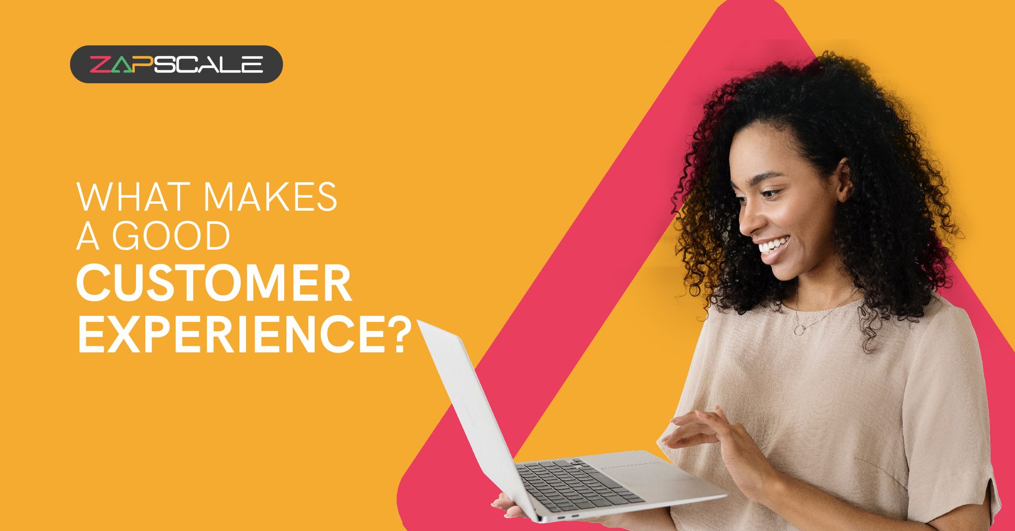 What Makes a Good Customer Experience (CX) & its Components