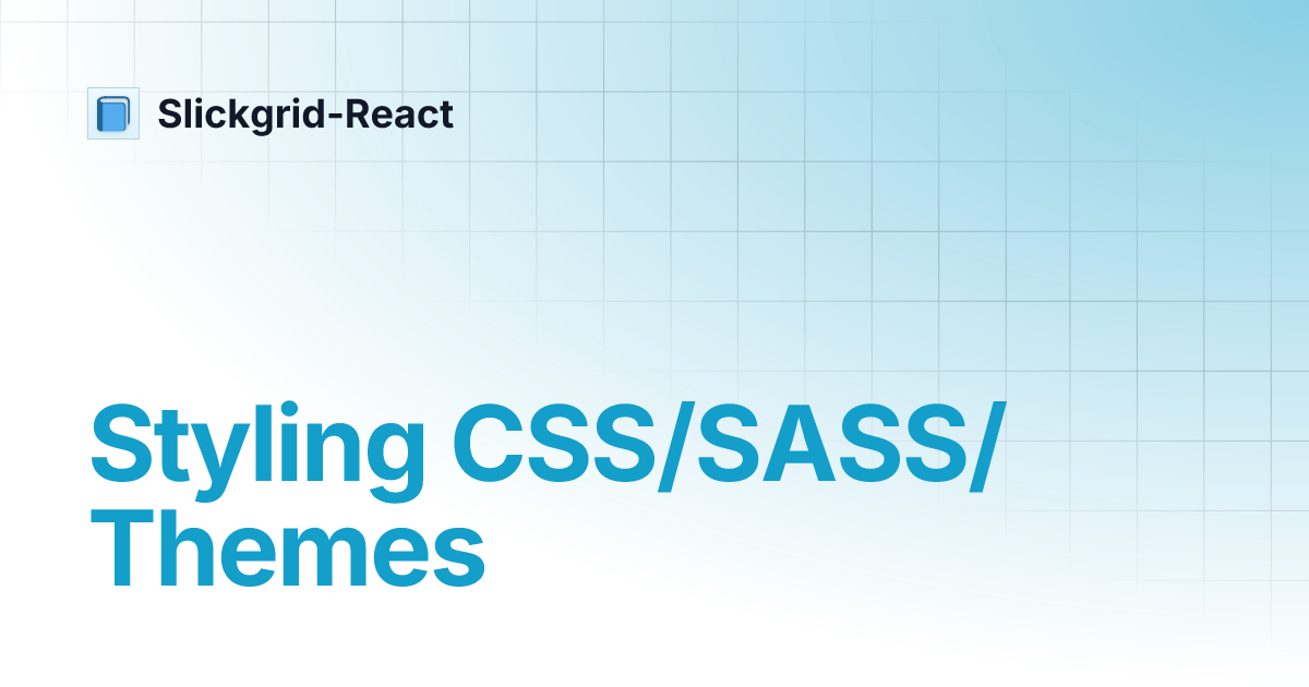 Styling CSS/SASS/Themes SlickgridReact