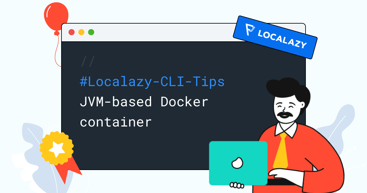 Localazy CLI Tips Create your own JVMbased Docker container